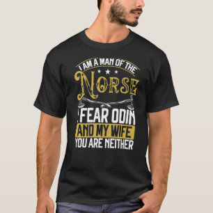 I Am A Man Of The Norse I Fear Odin And My Wife  V T-Shirt