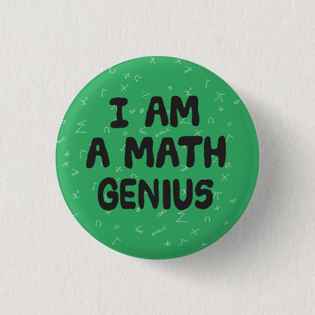 I am a Math Genius Mathematic student Physics 3 Cm Round Badge (Front)