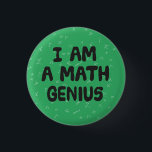 I am a Math Genius Mathematic student Physics 3 Cm Round Badge<br><div class="desc">Only to be worn by those who understand mathematics. If you don't know your Pi from your Omega,  your Pythagoras from your Algebra,  this is not for you. Great as a teacher reward.</div>