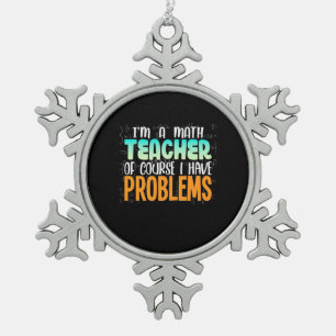 I Am A Math Teacher Snowflake Pewter Christmas Ornament