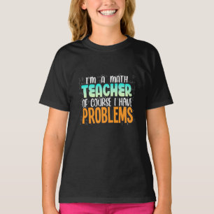 I Am A Math Teacher T-Shirt