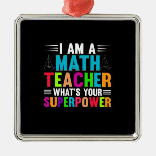 I Am A Math Teacher What Is Your Superpower Metal Tree Decoration