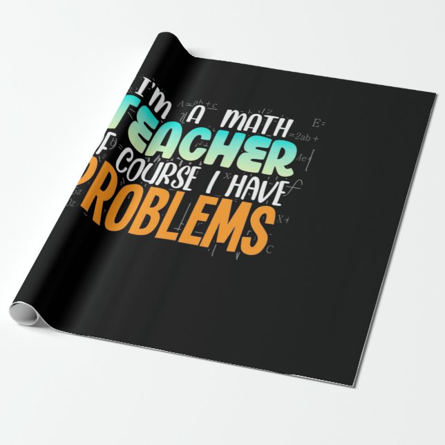 I Am A Math Teacher Wrapping Paper (Unrolled)