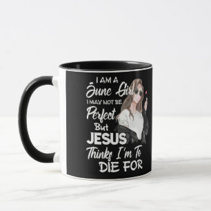 I Am A May Girl I June Not Be Perfect But Jesus Mug