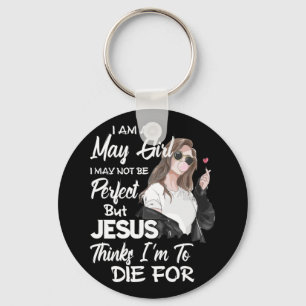 I Am A May Girl I May Not Be Perfect But Jesus Key Ring