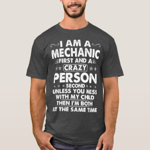 I Am A Mechanic And Crazy Person Mechanic T Shirt