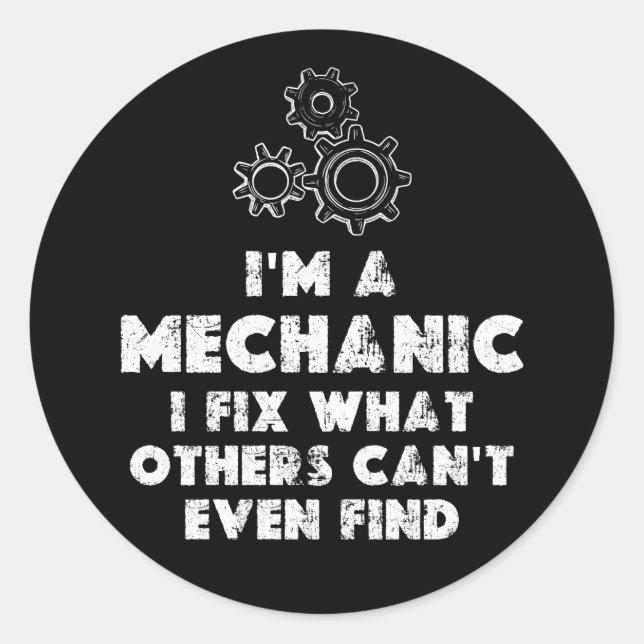 I Am A Mechanic funny Classic Round Sticker (Front)