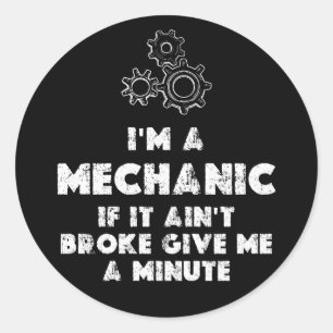 I Am A Mechanic funny Classic Round Sticker