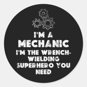 I Am A Mechanic Funny quotes  Classic Round Sticker