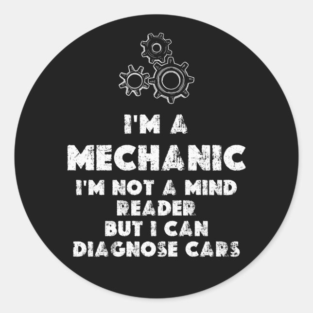 I Am A Mechanic Funny quotes  Classic Round Sticker (Front)