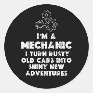 I Am A Mechanic Funny quotes Classic Round Sticker