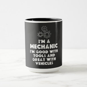 I Am A Mechanic Funny quotes Mug