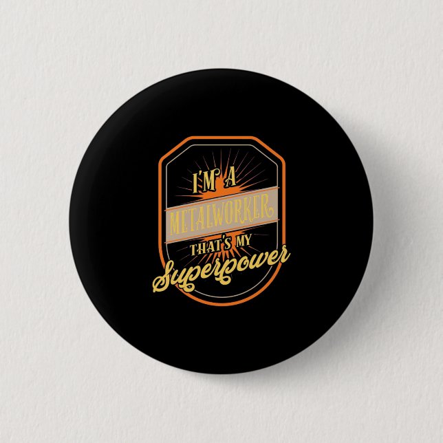 I Am A Metalworker 6 Cm Round Badge (Front)