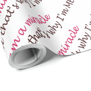 I am a miracle, and that's why I'm ME Wrapping Paper