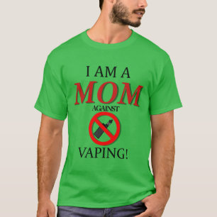I am a MOM against VAPING friend T-Shirt