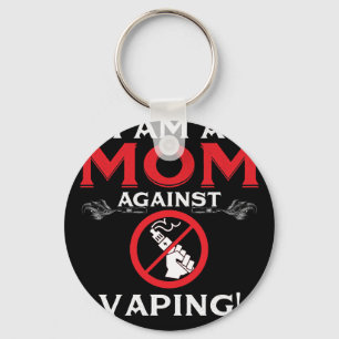 I Am A Mom Against Vaping! Key Ring