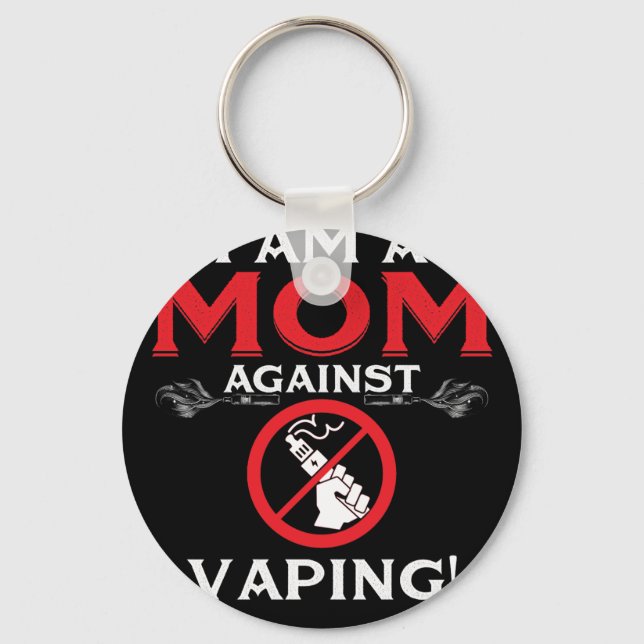 I Am A Mom Against Vaping! Key Ring (Front)