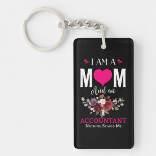 I Am A Mom And An Accountant, Nothing Scares Me Key Ring