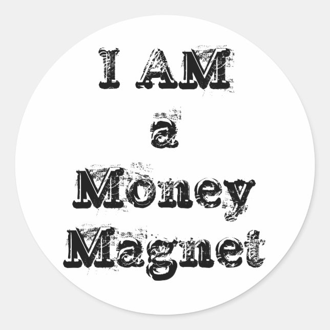 I Am a Money Magnet Classic Round Sticker (Front)