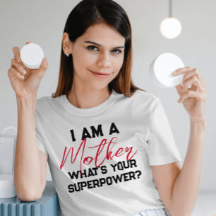 i am a mother what's your superpower? Funny T-Shirt