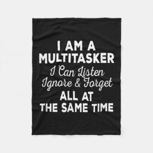 I Am A Multitasker I Can Listen Ignore & Forge Fleece Blanket