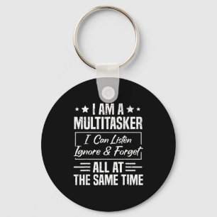 I Am A Multitasker I Can Listen Ignore &amp; Forge Key Ring