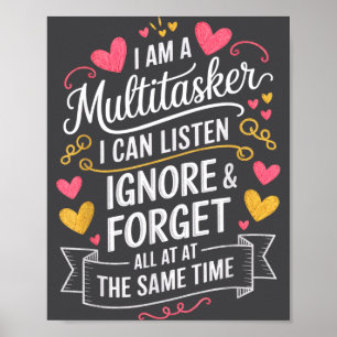I Am A Multitasker I Can Listen Ignore & Forge Poster