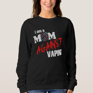 I Am A Mum Against Vaping For Women Sweatshirt