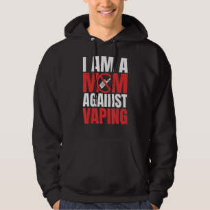 I Am A Mum Against Vaping Funny Mommy_1 Hoodie