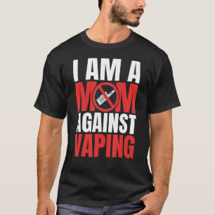 I Am A Mum Against Vaping Funny Mommy_1 T-Shirt