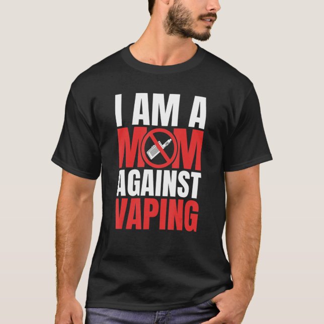 I Am A Mum Against Vaping Funny Mommy_1 T-Shirt (Front)