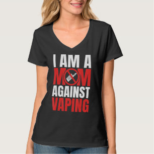 I Am A Mum Against Vaping Funny Mommy_1 T-Shirt