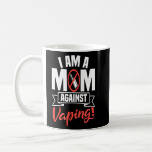 I Am A Mum Against Vaping Non Smoker Anti Vape Sup Coffee Mug