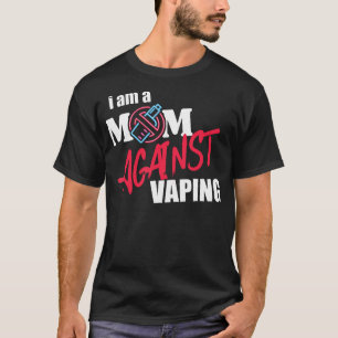 I Am A Mum Against Vaping Non-Smoker Anti-Vape Sup T-Shirt
