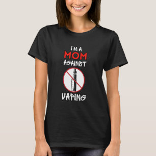 I Am A Mum Against Vaping Non-Smoker Anti-Vape Sup T-Shirt