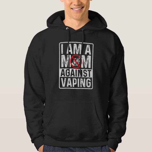 I Am A Mum Against Vaping Smoker Smoking   Hoodie (Front)