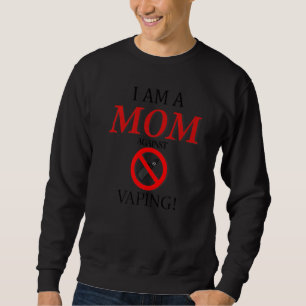 I Am A Mum Against Vaping Smoker Smoking Sweatshirt