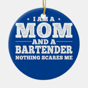 I am a Mum And a Bartender Nothing Scares Me  Ceramic Tree Decoration