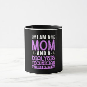 I Am A Mum And A Dialysis Technician Nephrology Mug