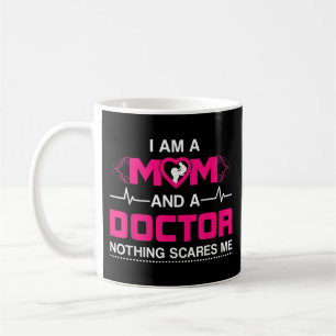 I Am A Mum and A Doctor Nothing Scares Me - Best D Coffee Mug