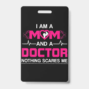 I Am A Mum and A Doctor Nothing Scares Me - Best D ID Badge