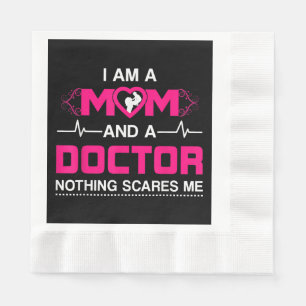 I Am A Mum and A Doctor Nothing Scares Me - Best D Napkin