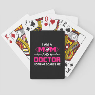 I Am A Mum and A Doctor Nothing Scares Me - Best D Playing Cards