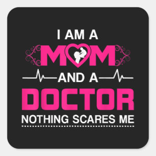 I Am A Mum and A Doctor Nothing Scares Me - Best D Square Sticker