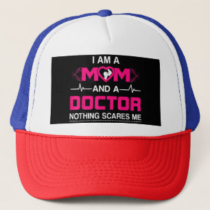 I Am A Mum and A Doctor Nothing Scares Me - Best D Trucker Hat