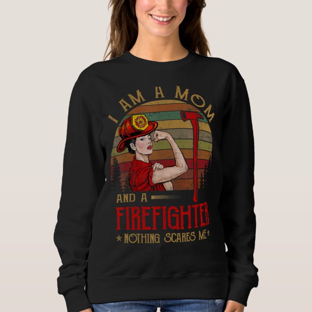 I Am A Mum And A Firefighter Nothing Scares Me Vin Sweatshirt (Front)