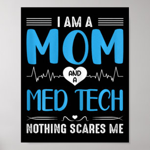 I Am A Mum And A Med Tech Nothing Scares Me Mother Poster
