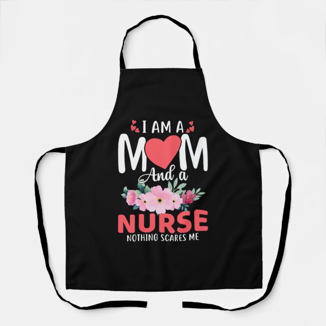 i am a mum and a Nurse nothing scares me shirt Apron (Front)