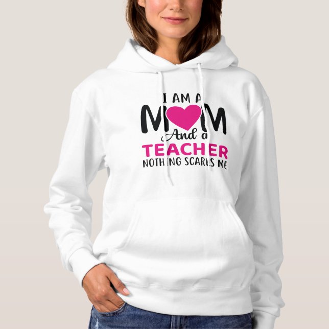 I Am A Mum And A Teacher Hoodie (Front)