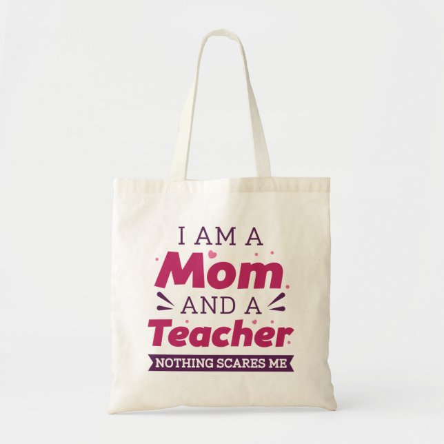 I Am A Mum And A Teacher Nothing Scares Me Tote Bag (Front)